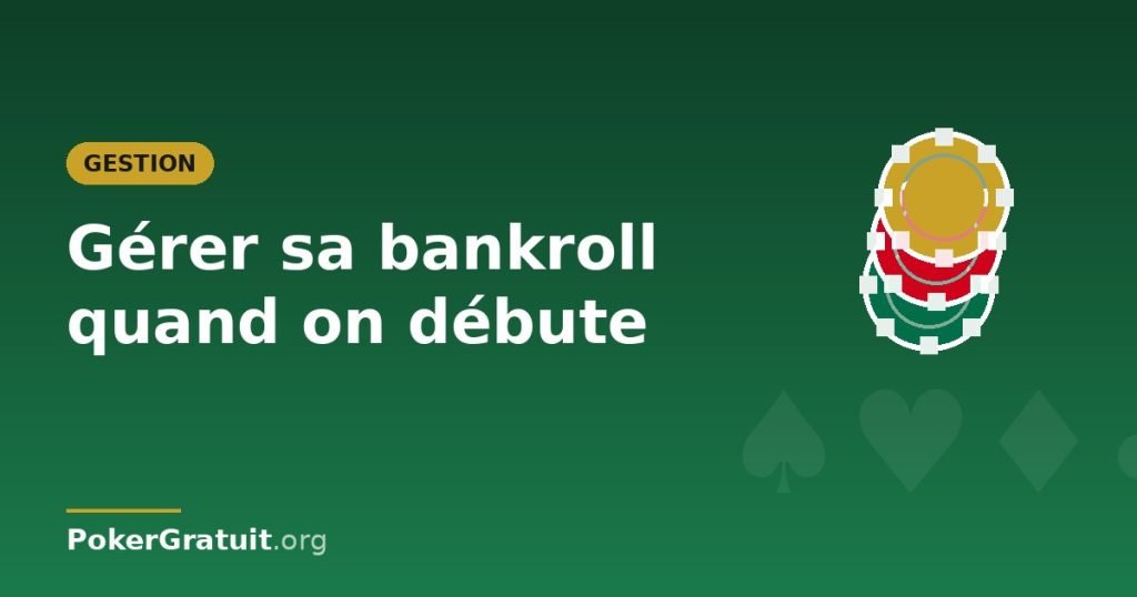 Gérer sa bankroll au poker quand on débute