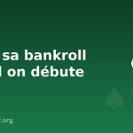 Gérer sa bankroll au poker quand on débute Gérer sa bankroll au poker quand on débute