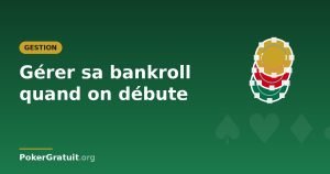 Gérer sa bankroll au poker quand on débute