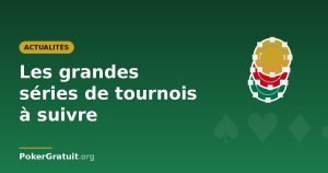 Les grandes séries de tournois en ligne à suivre